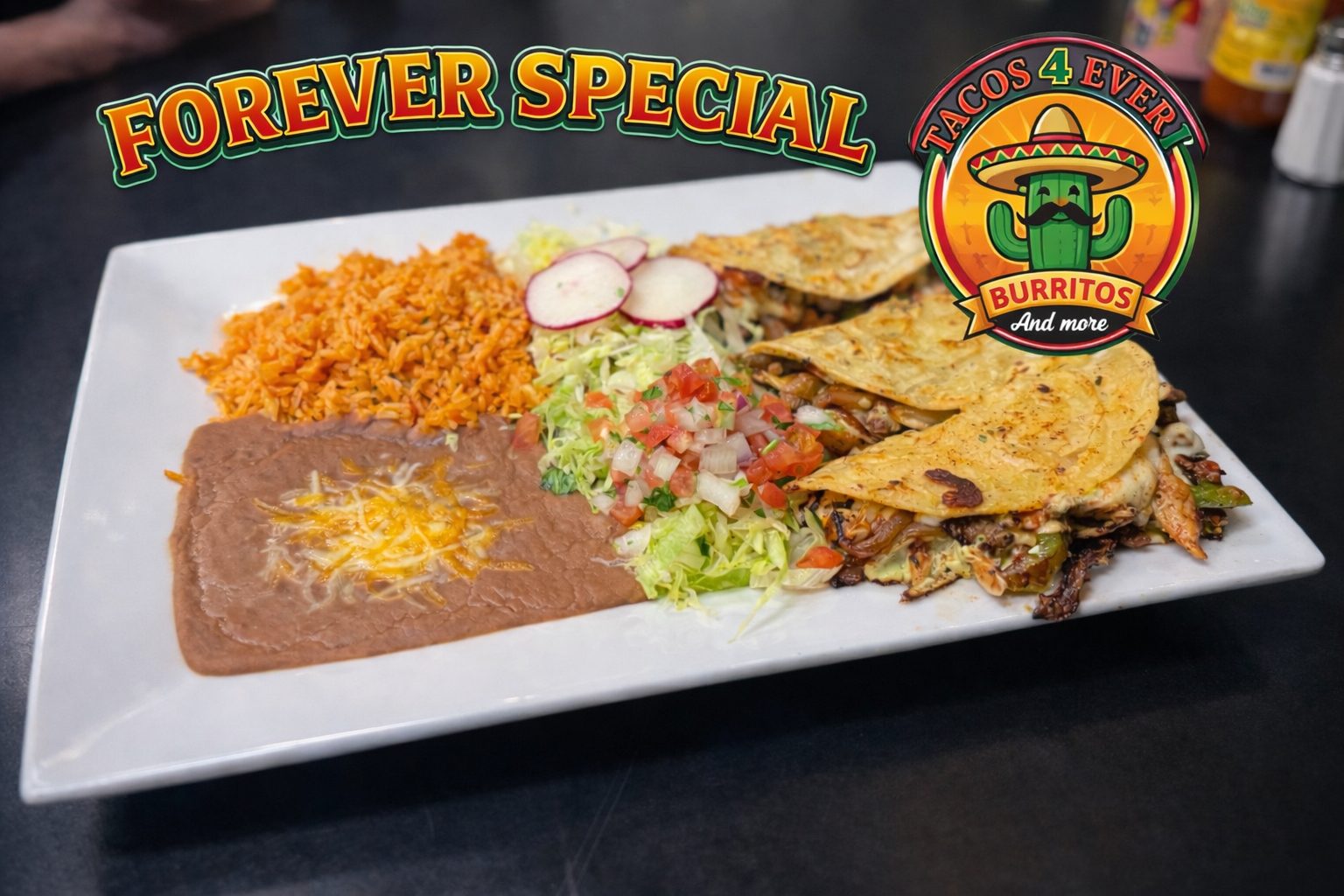 Forever Special Quesadilla.